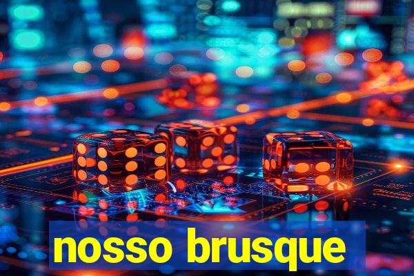 nosso brusque